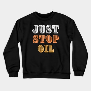 Just Stop Oil Crewneck Sweatshirt